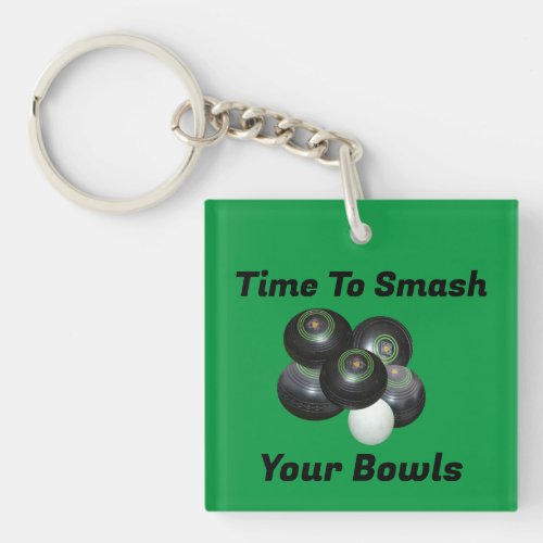 Time To Smash Your Lawn Bowls Key Ring