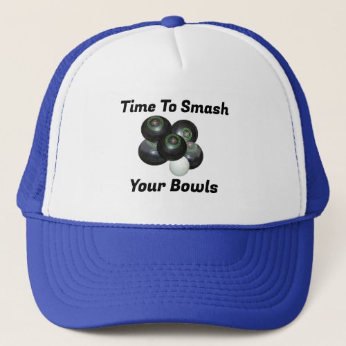 Time To Smash Your Lawn Bowls Truckers Hat