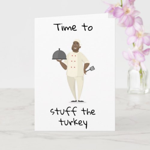TIME TO STUFF THE TURKEY THEN YOURSELF CARD