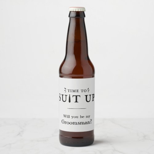 Time to Suit Up Wedding Party Proposal Beer Bottle Label