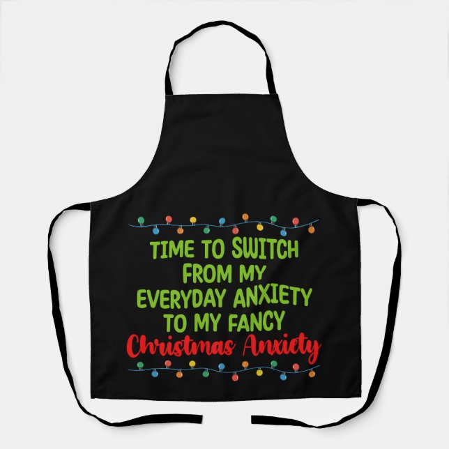 Time To Switch From My Everyday Anxiety To My Fanc Apron (Front)