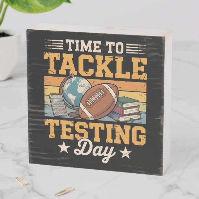 Time To Tackle Testing Day Wooden Box Sign (In Situ Horizontal)