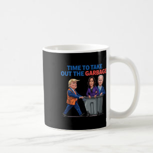 Time To Take Out The Garbyge Funny Garge For Trump Coffee Mug