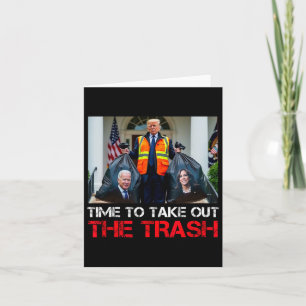 Time To Take Out The Trash Funny Trump Garbyge Man Card