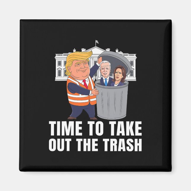 Time To Take Out The Trash Funny Trump  Magnet (Front)