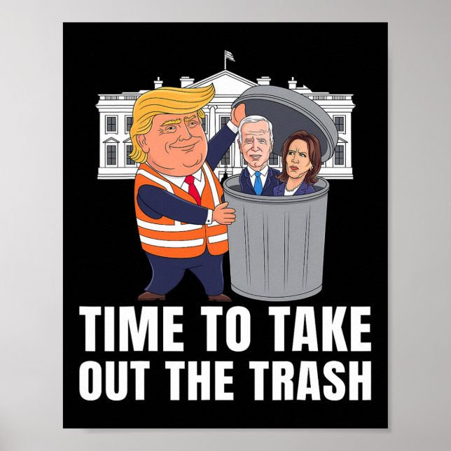 Time To Take Out The Trash Funny Trump  Poster (Front)