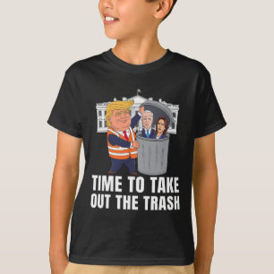 Time To Take Out The Trash Funny Trump  T-Shirt