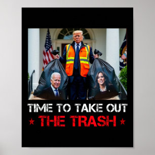 Time To Take Out The Trash Trump Garbage Man  Poster