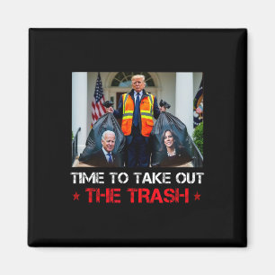 Time To Take Out The Trash Trump Garbyge Man Magnet