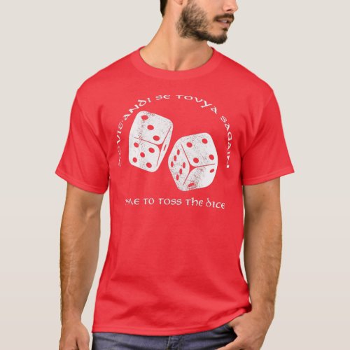 Time To Toss The Dice Wheel of Time 1 T_Shirt