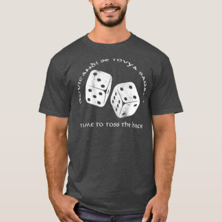 Time To Toss The Dice Wheel of Time T-Shirt
