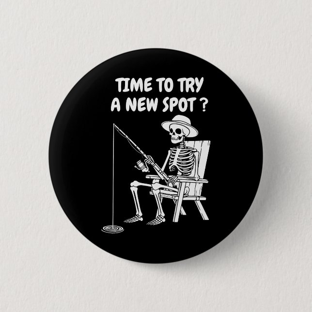 Time To Try A New Spot Funny Fishing 1  Button (Front)