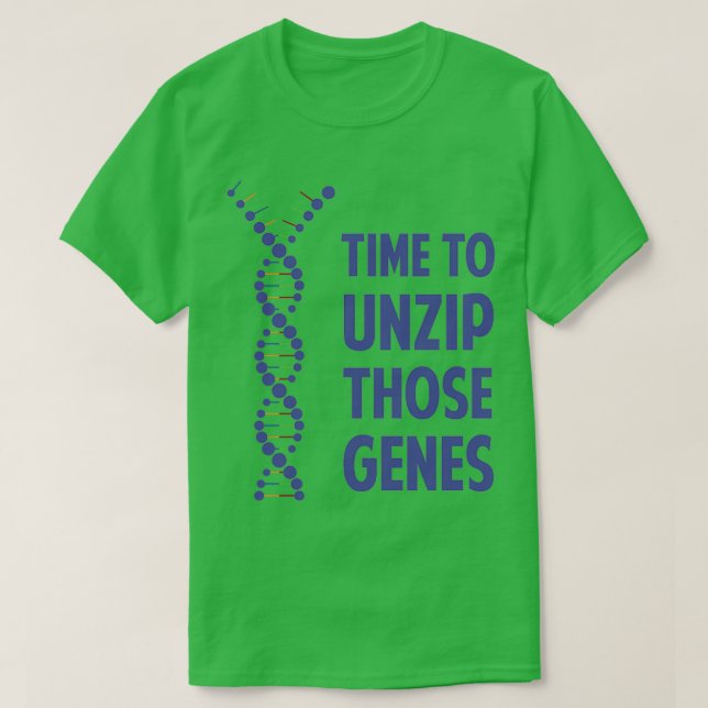 Time To Unzip Those Genetic Genes  T-Shirt (Design Front)