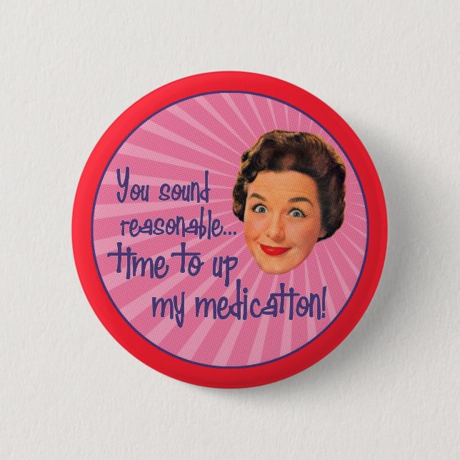 Time to Up the Meds Button (Front)