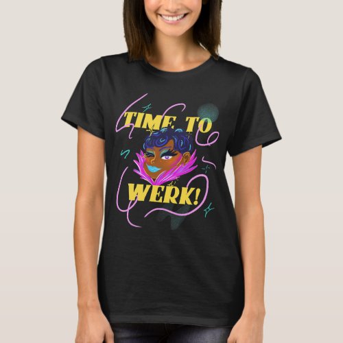 Time to Werk Drag Queen Race Funny T_Shirt