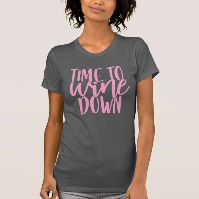 Time To Wine Down | Funny Pink Drinking Pun Quote T-Shirt (Front)