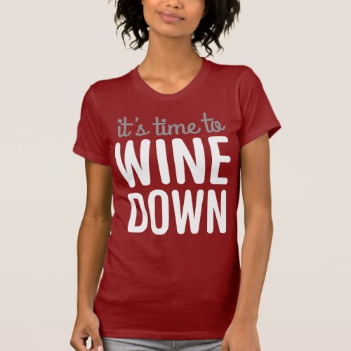 Time To Wine Down T-Shirt