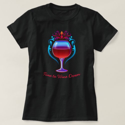 Time to Wine Down T_Shirt