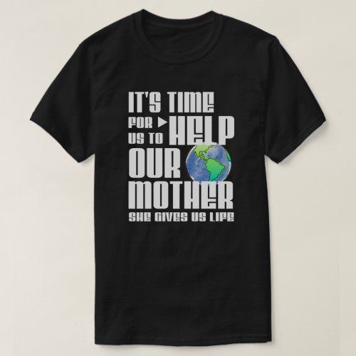 Time Too Help Earth Day T_Shirt