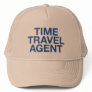 TIME TRAVEL AGENT fun slogan trucker hat