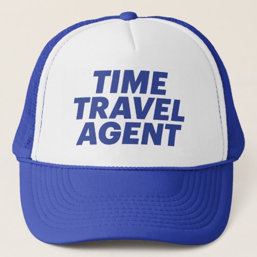 TIME TRAVEL AGENT fun slogan trucker hat