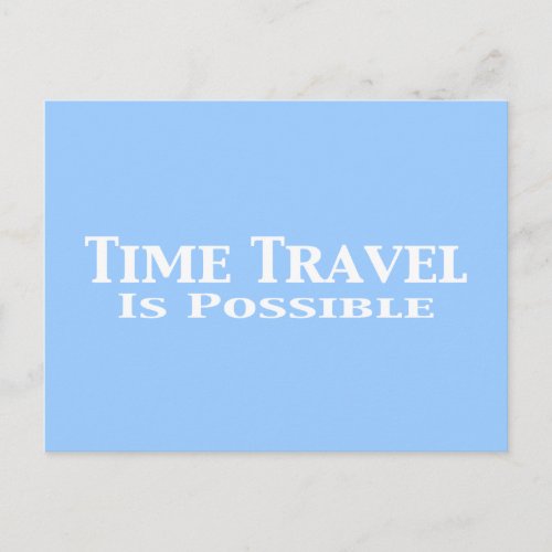 Time Travel Is Possible Gifts Postcard