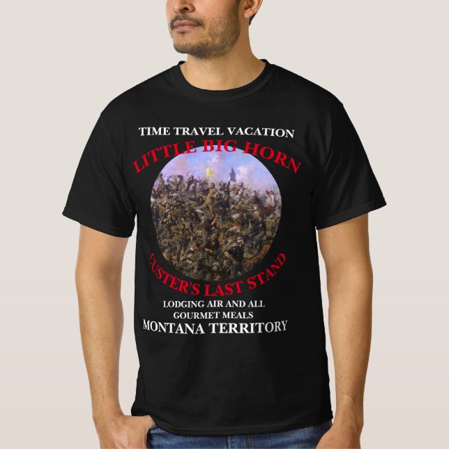 TIME TRAVEL VACATIONS CUSTER'S LAST STAND MONTANA T-Shirt (Front)