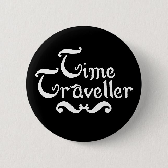 Time Traveller Pinback Button (Front)