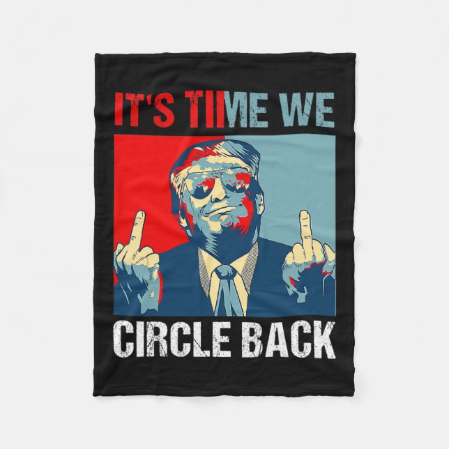 Time We Circle Back Trump 2024 Middle Finger Repub Fleece Blanket (Front)