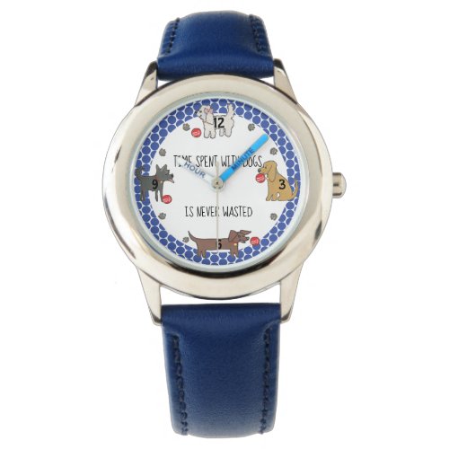 Time With Dogs Never Wasted Dog Lover Kids Blue Watch