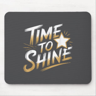 Time Women To Shine Motivational Men Kids  Mouse Pad