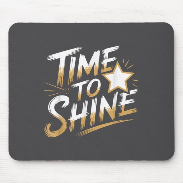 Time Women To Shine Motivational Men Kids  Mouse Pad (Front)