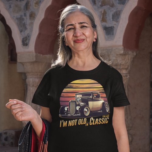 Timeless Elegance Im Not Old Im Classic T_Shirt