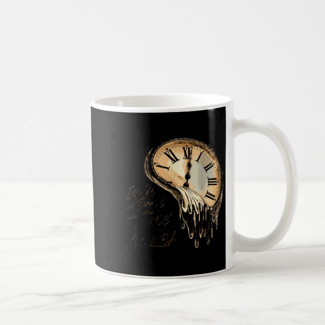 Timeless Motivation Quote With Melting Clocks  Coffee Mug (Right)