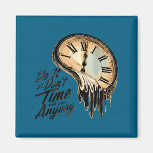 Timeless Motivation Quote With Melting Clocks Magnet