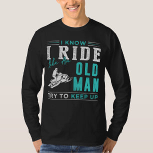 Timeless Snow Adventurer: I Know I Ride a Snowmobi T-Shirt