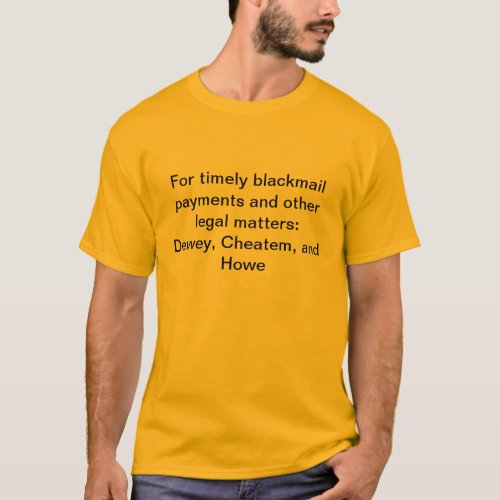 Timely blackmail paymentsDewey Cheatem and Howe T_Shirt