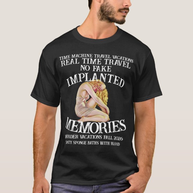 TimeMachine Travel Vacations Sponge Baths Murder T-Shirt (Front)