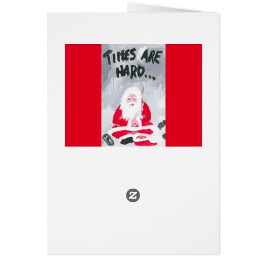 "TIMES ARE HARD SO HERE'S YOUR CHRISTMAS CARD" (Back)