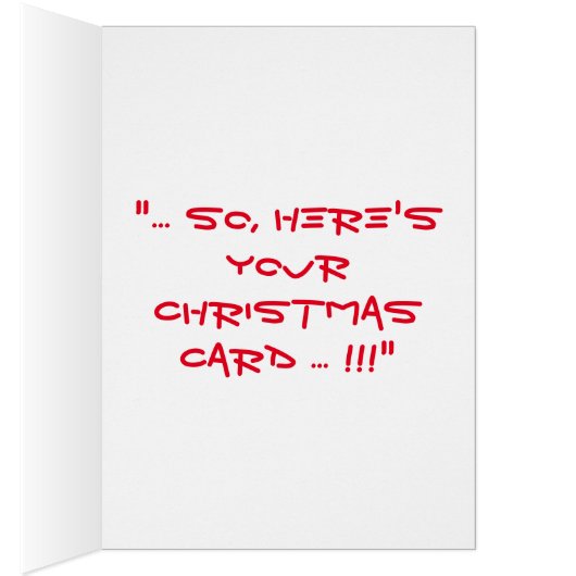 "TIMES ARE HARD SO HERE'S YOUR CHRISTMAS CARD" (Inside (Right))