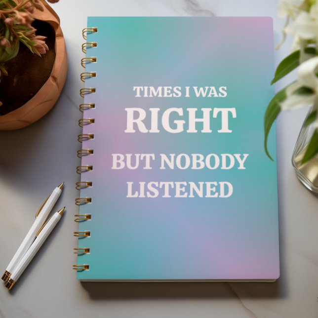 Times I Was Right, But Nobody Listened Notebook (Creator Uploaded)