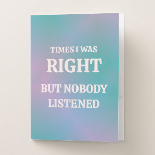 Times I Was Right, But Nobody Listened Pocket Folder