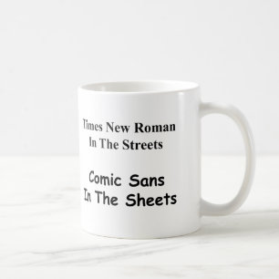 Times New Roman in the Streets, Comic Sans.... Coffee Mug