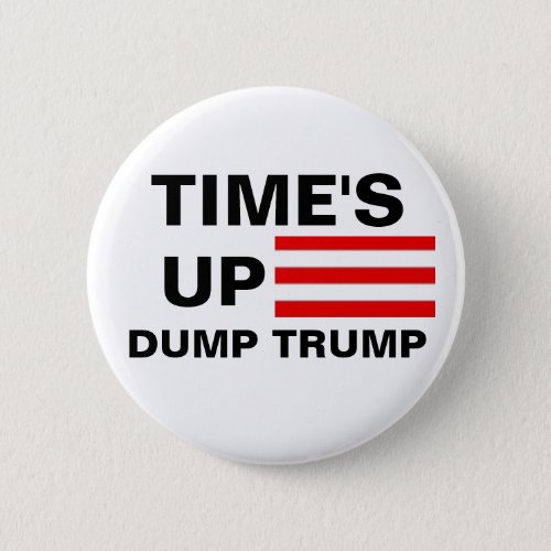 Times Up Dump Trump Pinback Button