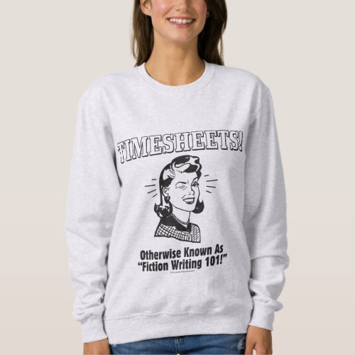 Timesheets Fiction Writing 101 Sweatshirt