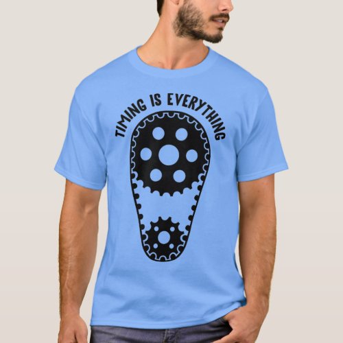 Timing Is Everything Funny And Sarcastic T_Shirt