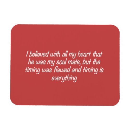 TIMING IS EVERYTHING SOULMATE LOVE QUOTES EXPRESSI MAGNET