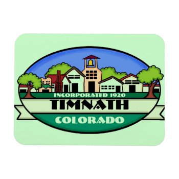 Timnath Colorado Small Town Souvenir Magnet by ArtisticAttitude at Zazzle