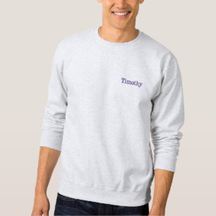 Timothy Name Embroidered,  Embroidered Sweatshirt