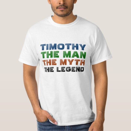 Timothy the man the myth the legend T_Shirt